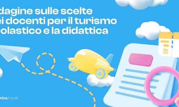 Turismo scolastico: come cambiano i criteri di scelta