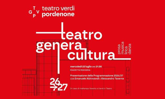TEATRO VERDI DI PORDENONE “TEATRO GENERA CULTURA”: PRESENTATA LA PROGRAMMAZIONE 2026/2027