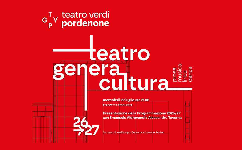 TEATRO VERDI DI PORDENONE “TEATRO GENERA CULTURA”: PRESENTATA LA PROGRAMMAZIONE 2026/2027