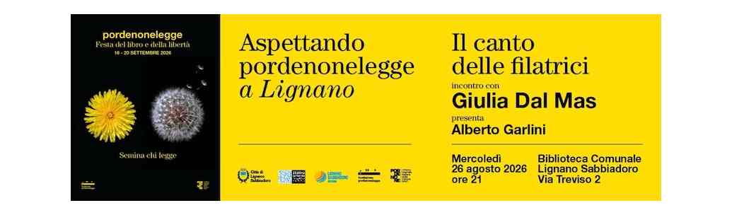 PORDENONELEGGE: L’ANTEPRIMA della 27ª EDIZIONE a LIGNANO SABBIADORO con GIULIA DAL MAS