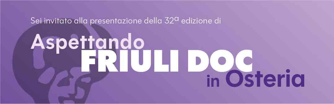 “Aspettando Friuli Doc”! Viaggio nelle osterie friulane in attesa della 32ª edizione della kermesse enogastronomica