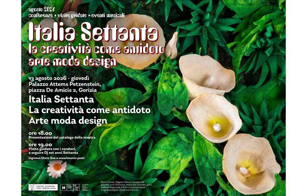“Italia Settanta. La creatività come antidoto. Arte Moda Design”: a Gorizia la presentazione del catalogo