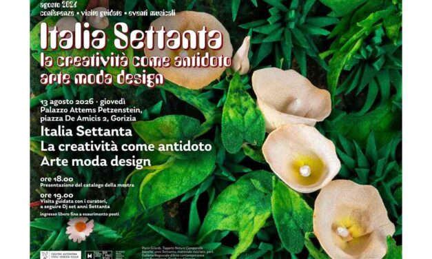 “Italia Settanta. La creatività come antidoto. Arte Moda Design”: a Gorizia la presentazione del catalogo