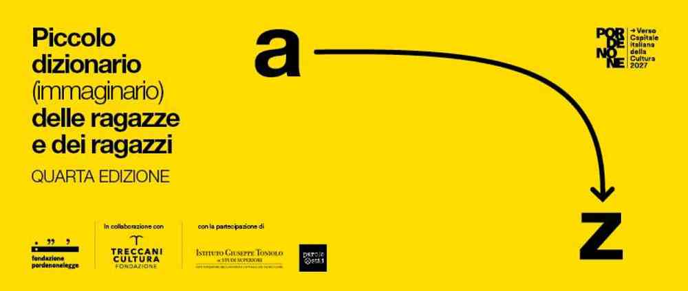 PORDENONELEGGE e FONDAZIONE TRECCANI: arriva il PICCOLO DIZIONARIO (IMMAGINARIO) delle RAGAZZE e dei RAGAZZI