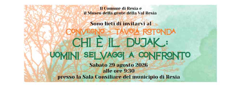 A Resia il convegno-tavola rotonda “Chi è il dujak: uomini selvaggi a confronto”