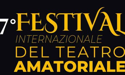 Al via la 17ª edizione del “Festival Internazionale del Teatro Amatoriale – Premio Marcello Mascherini”