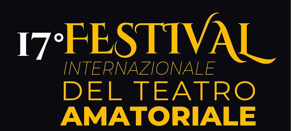 Al via la 17ª edizione del “Festival Internazionale del Teatro Amatoriale – Premio Marcello Mascherini”