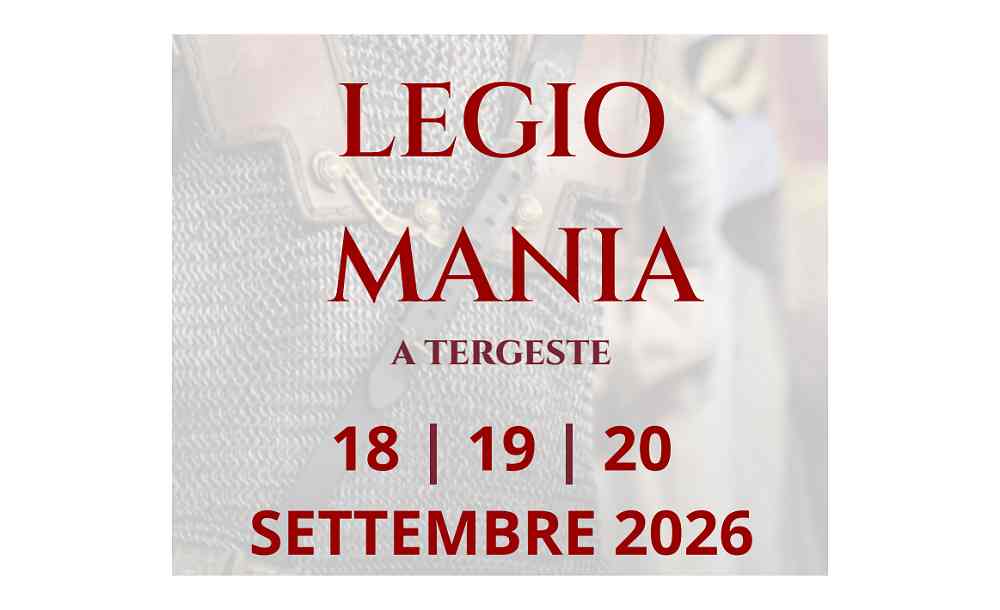VENERDÌ 18, SABATO 19 E DOMENICA 20 SETTEMBRE “LEGIOMANIA A TERGESTE. CURSUS HONORUM” AL CIVICO MUSEO D’ANTICHITÀ “J.J. WINCKELMANN”