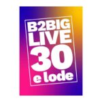 B2Big Live 2026, l’evento annuale di marketing per le imprese, arriva per la prima volta a Trieste