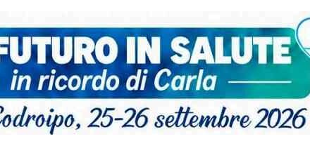 A CODROIPO “UN FUTURO IN SALUTE”, COMUNE, ESPERTI E ASSOCIAZIONI INSIEME PER CARLA COMISSO