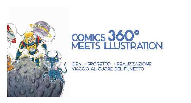 “COMICS 360° MEETS ILLUSTRATION” A MONFALCONE: AL VIA LE ISCRIZIONI PER UN VIAGGIO NEL MONDO DEL FUMETTO