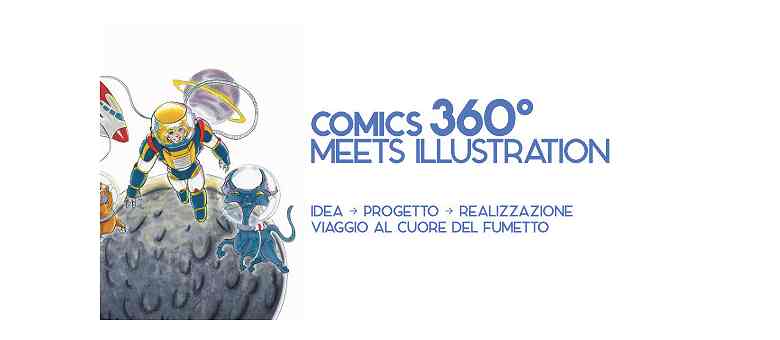 “COMICS 360° MEETS ILLUSTRATION” A MONFALCONE: AL VIA LE ISCRIZIONI PER UN VIAGGIO NEL MONDO DEL FUMETTO
