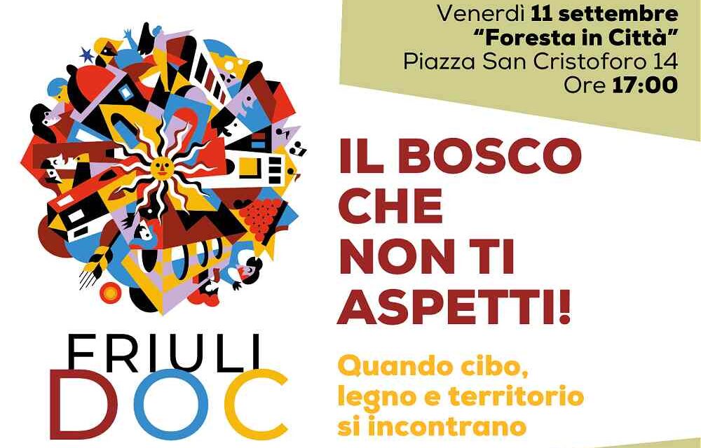 A Friuli Doc “Il bosco che non ti aspetti!”