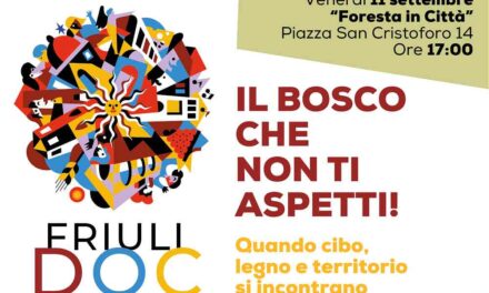A Friuli Doc “Il bosco che non ti aspetti!”