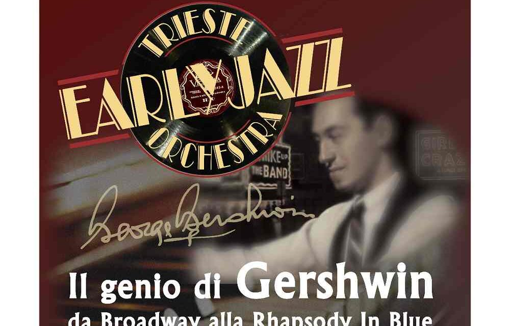 IL GENIO DI GERSHWIN : DA BROADWAY ALLA RHAPSODY IN BLUE AL CIRCOLO UNIFICATO DELL’ESERCITO CON LA TRIESTE EARLY JAZZ ORCHESTRA