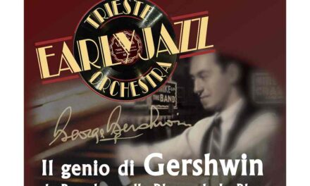 IL GENIO DI GERSHWIN : DA BROADWAY ALLA RHAPSODY IN BLUE AL CIRCOLO UNIFICATO DELL’ESERCITO CON LA TRIESTE EARLY JAZZ ORCHESTRA