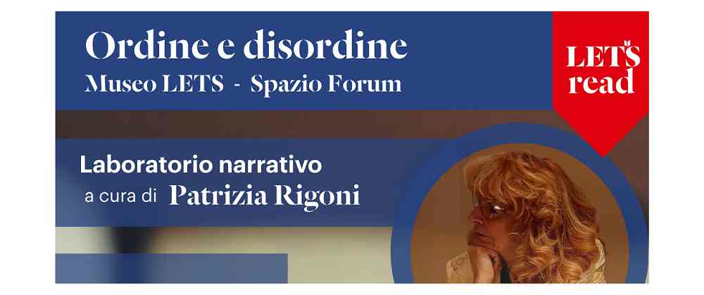 DAL 6 OTTOBRE FINO AL 16 NOVEMBRE NELLO SPAZIO FORUM DEL MUSEO LETS SEI INCONTRI A CURA DI PATRIZIA RIGONI PER PROMUOVERE IL SOSTEGNO E IL CONFRONTO TRA UOMINI E DONNE CHE HANNO VISSUTO O ACCOMPAGNATO L’ESPERIENZA DELLA MALATTIA