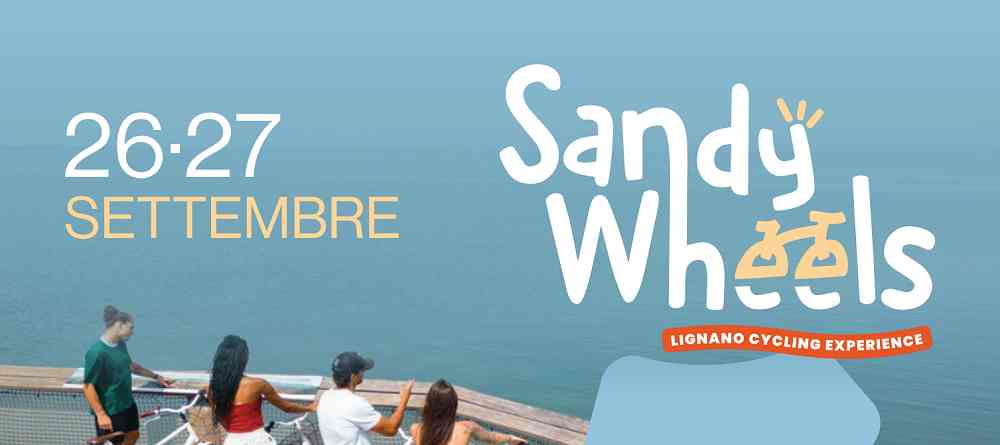 SANDY WHEELS 2026 PORTA A LIGNANO SABBIADORO DUE GIORNI DA VIVERE IN BICICLETTA