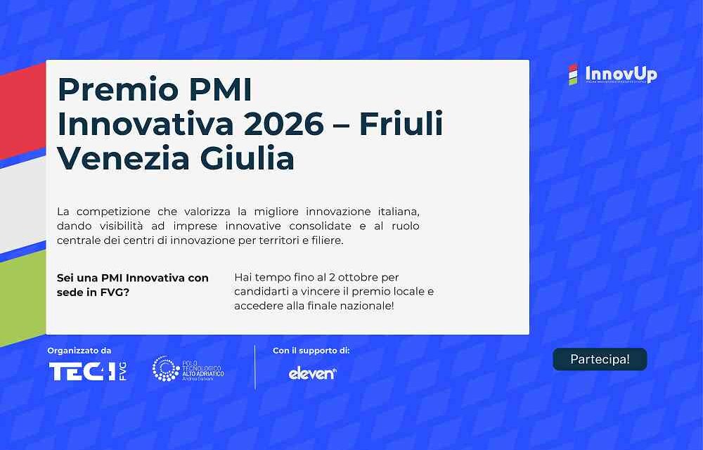 Premio InnovUp 2026: oltre 25 mila euro in servizi per le PMI innovative del FVG