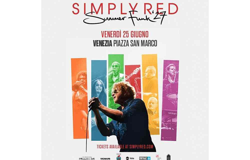 SIMPLY RED LIVE A VENEZIA IN PIAZZA SAN MARCO IL 25 GIUGNO 2027 CON TUTTI I GRANDI SUCCESSI DI OLTRE 40 ANNI DI CARRIERA