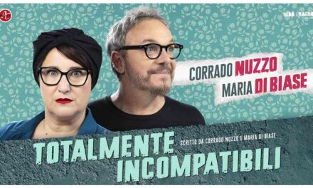 CORRADO NUZZO E MARIA DI BIASE TORNANO A TEATRO CON 60 NUOVE DATE DEL LORO SPETTACOLO “TOTALMENTE INCOMPATIBILI”