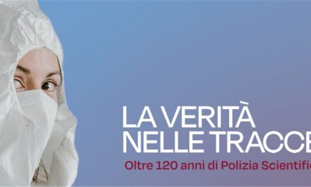 “LA VERITÀ NELLE TRACCE – OLTRE 120 ANNI DI POLIZIA SCIENTIFICA”: DA SABATO 31 OTTOBRE ALLA SALA SBISÀ DEL MAGAZZINO 26