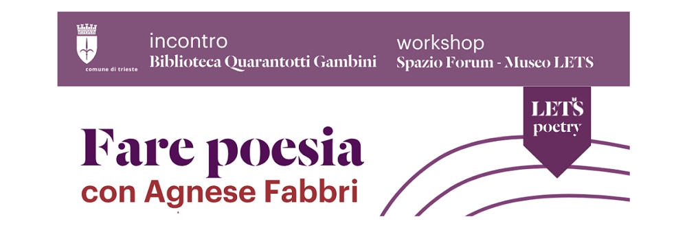 LETSPOETRY: VENERDÌ 23 OTTOBRE ALLE 18.30 ALLA BIBLIOTECA QUARANTOTTI GAMBINI INCONTRO CON LA POETESSA AGNESE FABBRI