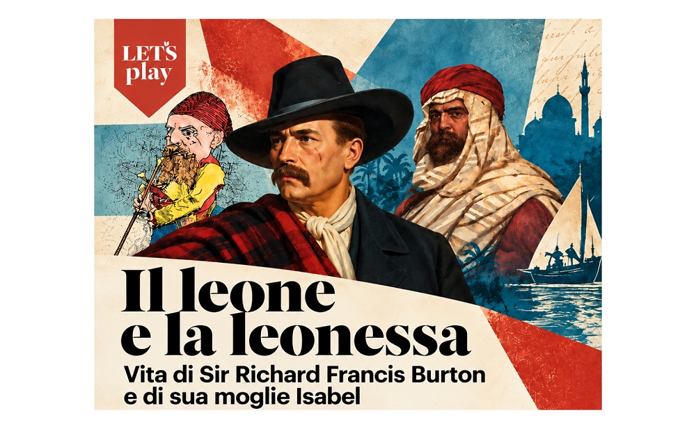 “IL LEONE E LA LEONESSA. VITA DI SIR RICHARD FRANCIS BURTON E DI SUA MOGLIE ISABEL”: MERCOLEDÌ 21 OTTOBRE PROIEZIONE DEL DOCUMENTARIO AL MUSEO LETS