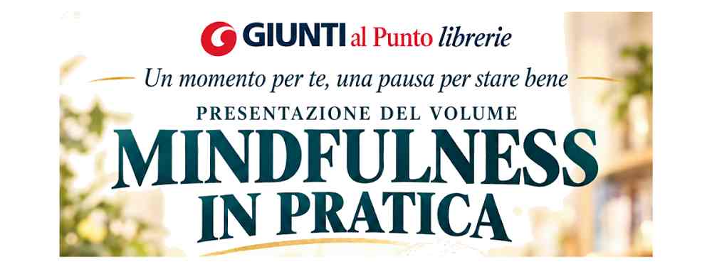 MINDFULNESS IN PRATICA: ALLA LIBRERIA GIUNTI AL PUNTON DI TRIESTE UN INCONTRO DEDICATO ALLA SERENITÀ