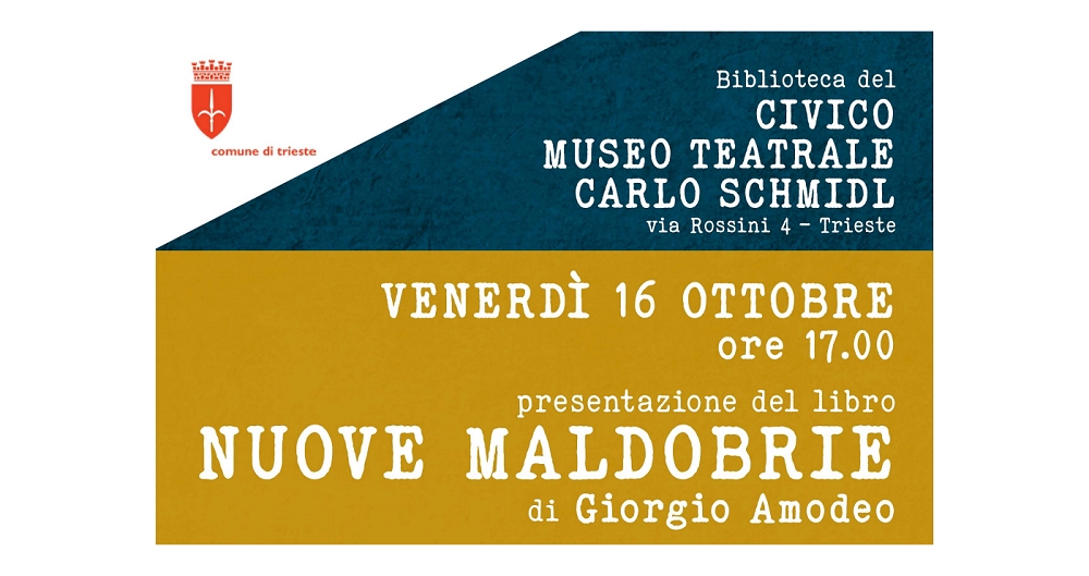 VENERDÌ 16 OTTOBRE ALLE 17.00 PRESENTAZIONE DEL LIBRO “NUOVE MALDOBRIE” DI GIORGIO AMODEO ALLA BIBLIOTECA DEL CIVICO MUSEO TEATRALE “CARLO SCHMIDL”