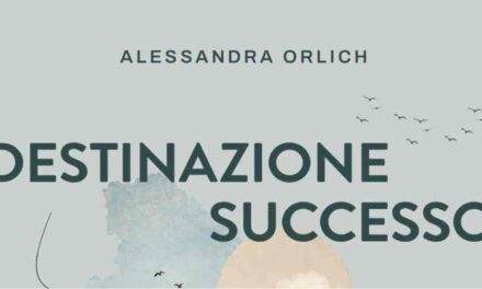 Verrà presentato in anteprima a Trieste in occasione della Barcolana58 il libro “DESTINAZIONE SUCCESSO. Formazione in movimento” di Alessandra Orlich (Bruno Editore)