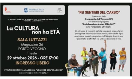 “LA CULTURA NON HA ETÀ”: ALLA SALA LUTTAZZI LO SPETTACOLO “PEI SENTIERI DEL CARSO”