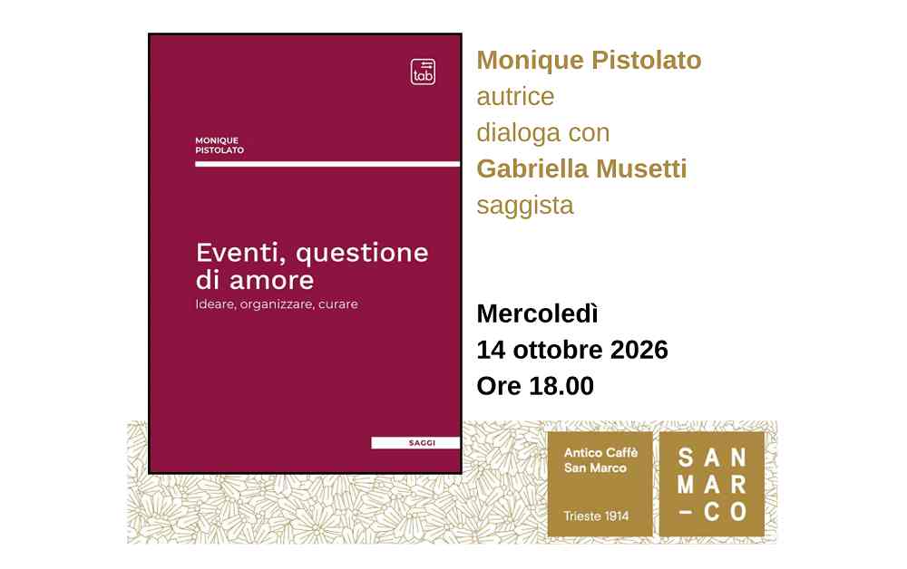 Monique Pistolato presenta all’Antico Caffè san Marco il suo libro “Eventi, questione d’amore” (edizioni Tab)