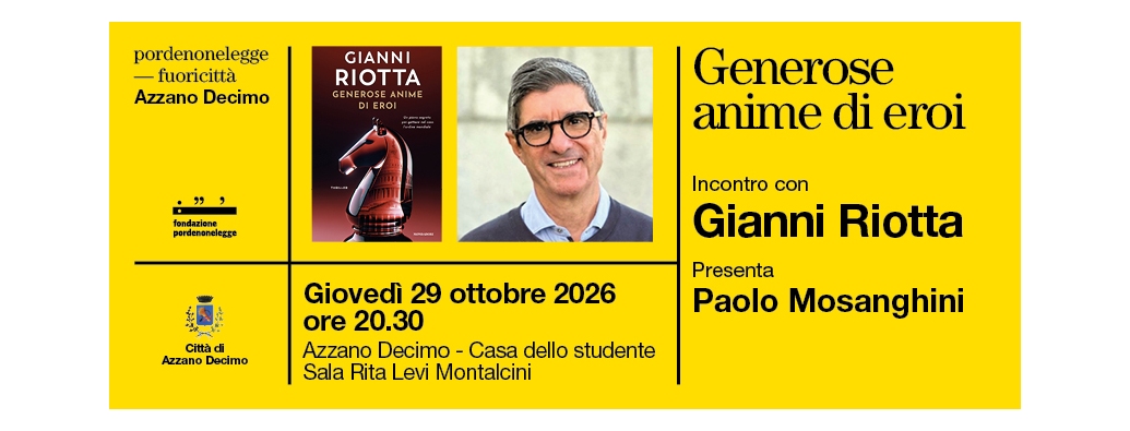 PORDENONELEGGE FUORICITTÀ – AUTUNNO: AD AZZANO DECIMO, GIANNI RIOTTA PRESENTA IL SUO ULTIMO LIBRO “GENEROSE ANIME DI EROI”
