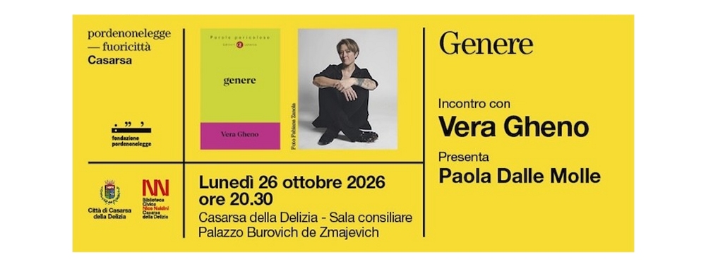 PORDENONELEGGE FUORICITTÀ AUTUNNO: LUNEDÌ 26 OTTOBRE AL VIA A CASARSA DELLA DELIZIA CON VERA GHENO E IL SUO LIBRO “GENERE”