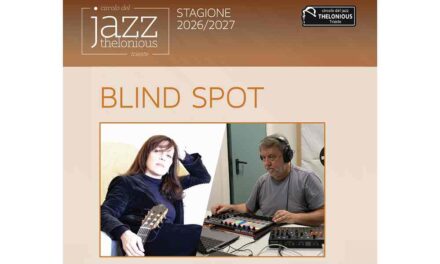 Il Circolo del Jazz Thelonious ospita alla Casa della Musica di Trieste il duo BLIND SPOT