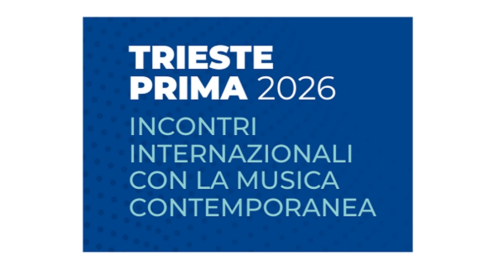 TRIESTE PRIMA 2026: QUARANT’ANNI DI NUOVA MUSICA